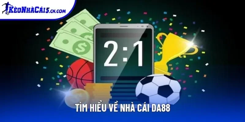 Tìm hiểu về nhà cái DA88