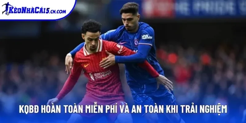 KQBĐ hoàn toàn miễn phí và an toàn khi trải nghiệm KQBĐ hoàn toàn miễn phí và an toàn khi trải nghiệm
