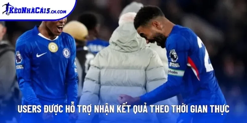 Users được hỗ trợ nhận kết quả theo thời gian thực Users được hỗ trợ nhận kết quả theo thời gian thực